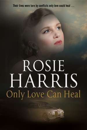 Only Love Can Heal de Rosie Harris