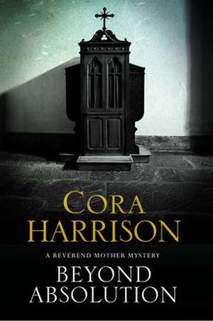 Beyond Absolution de Cora Harrison