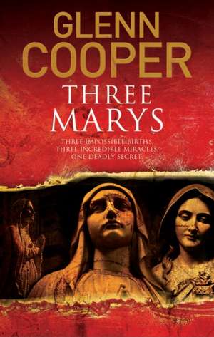 Cooper, G: Three Marys de Glenn Cooper