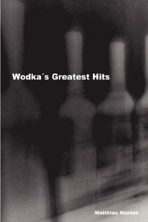 Wodka's Greatest Hits de Matthias Marzec