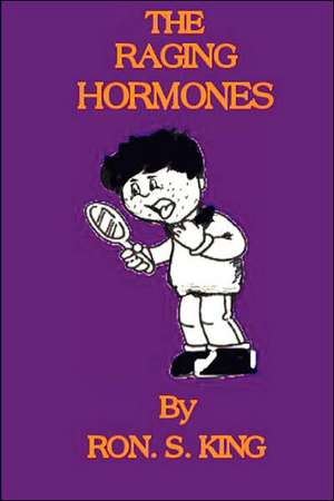 Raging Hormones. de Ron S. King