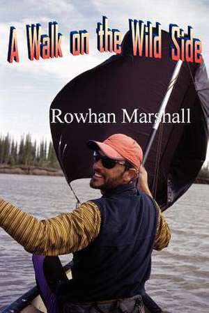 A Walk on the Wild Side de Rowhan Marshall