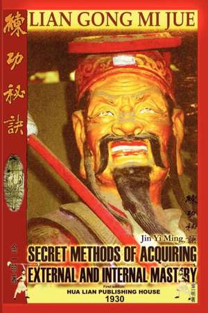 Lian Gong Mi Jue: Secret Methods of Acquiring External and Internal Mastery de Andrew Timofeevich