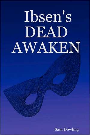 Ibsen's Dead Awaken de Sam Dowling