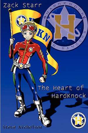 Zack Starr: The Heart of HardKnock de Steve Nicholson