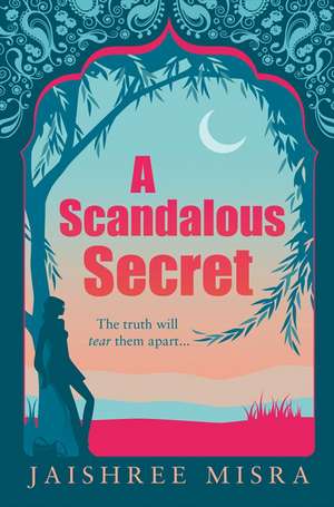 A Scandalous Secret de Jaishree Misra