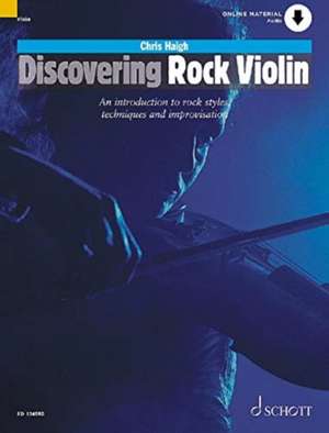 Discovering Rock Violin-An Introduction to Rock Style, Techniques, and Improvisation Book with Material Online de Chris Haigh