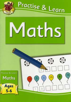 New Curriculum Practise & Learn: Maths for Ages 5-6: KS 1 de CGP Books