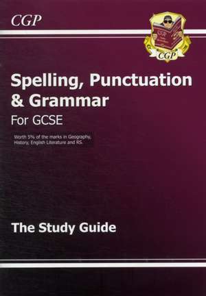 GCSE Spelling, Punctuation and Grammar Study Guide de Cgp Books