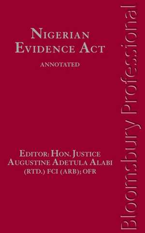 Nigerian Evidence Act: Annotated de His Hon Justce Augustine Adetula Alabi