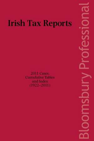 Irish Tax Reports 2011: 2011 Cases, Cumulative Tables and Index (1922-2011) de Kelley Smith