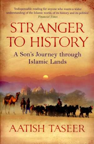 Stranger to History de Aatish Taseer