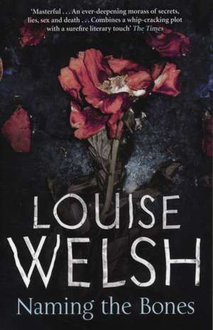 Naming the Bones de Louise Welsh