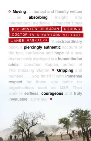 Six Months in Sudan de James Maskalyk