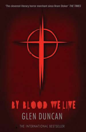 By Blood We Live (The Last Werewolf 3) de Glen Duncan