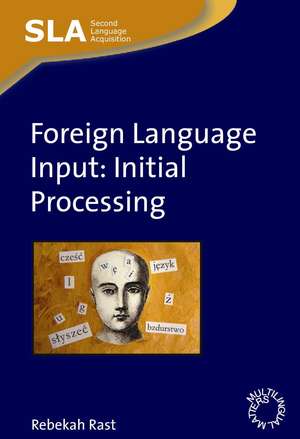 Foreign Language Input: Initial Processing de Rebekah Rast