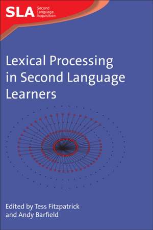 Lexical Processing in Second Language Learners: Papers and Perspectives in Honour of Paul Meara de Tess Fitzpatrick