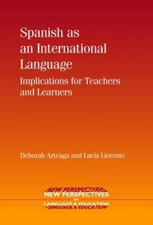 Spanish as an International Language: Implications for Teachers and Learners de Deborah Arteaga