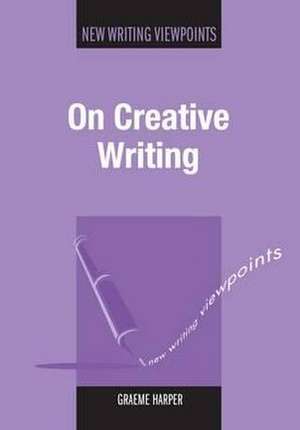 On Creative Writing de Graeme Harper