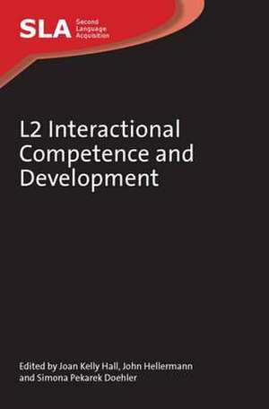 L2 Interactional Competence and Development de Joan Kelly Hall