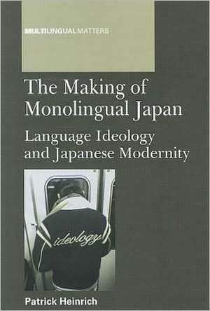 The Making of Monolingual Japan de Patrick Heinrich