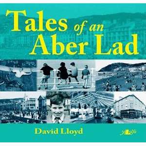 Tales of an Aber Lad de David Lloyd