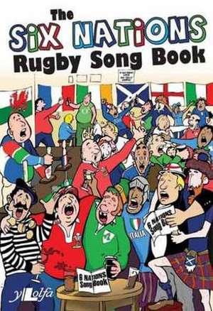 The Six Nations Rugby Songbook de Lolfa Cyf