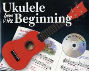 Ukulele From The Beginning (CD Edition) de Christopher Hussey