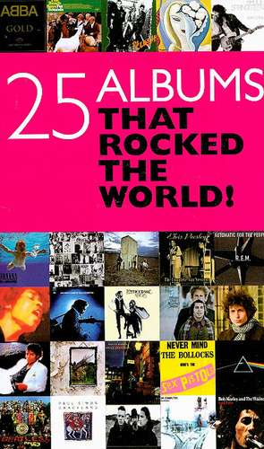 25 Albums That Rocked the World! de Geoff Brown