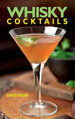 Whisky Cocktails de David Biggs