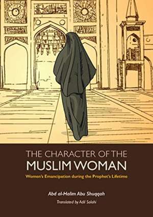 Character of the Muslim Woman de Abd Al-Halim Abu Shuqqah