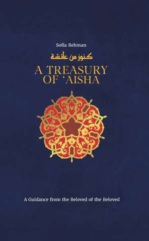 A Treasury of 'A'ishah de Sofia Rehman