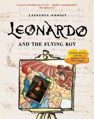 Leonardo and the Flying Boy de Laurence Anholt