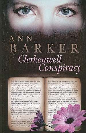 Clerkenwell Conspiracy de Ann Barker