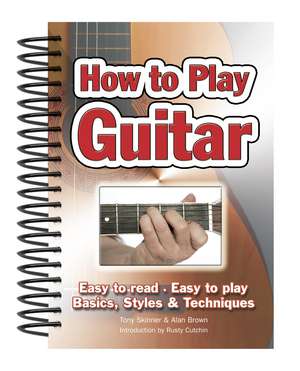 How To Play Guitar: Easy to Read, Easy to Play; Basics, Styles & Techniques de Alan Brown