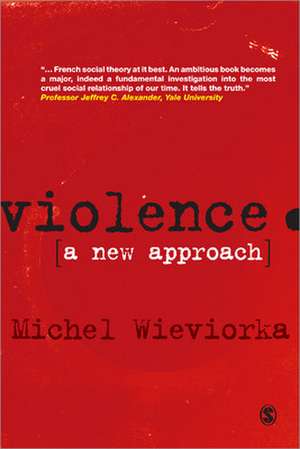 Violence: A New Approach de Michel Wieviorka