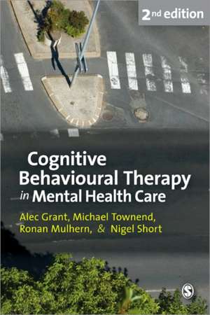 Cognitive Behavioural Therapy in Mental Health Care de Alec Grant