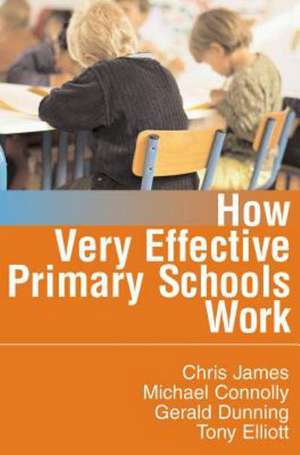 How Very Effective Primary Schools Work de Chris R James