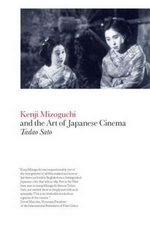 Kenji Mizoguchi and the Art of Japanese Cinema de Tadao Sato