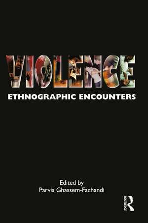 Violence: Ethnographic Encounters de Parvis Ghassem-Fachandi