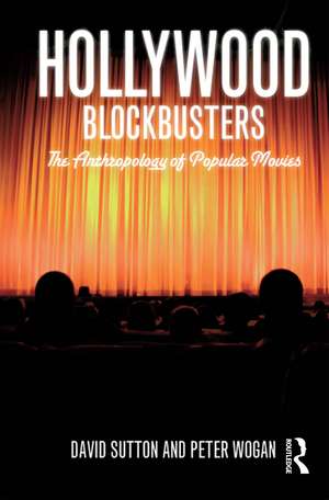 Hollywood Blockbusters: The Anthropology of Popular Movies de David Sutton