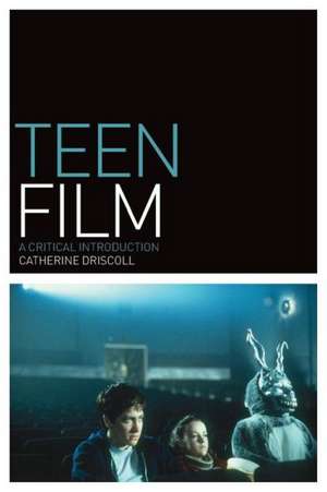 Teen Film: A Critical Introduction de Catherine Driscoll