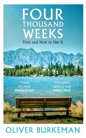 Four Thousand Weeks: Time and How to Use It