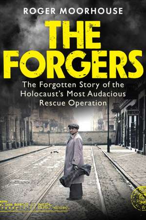 The Forgers de Roger Moorhouse