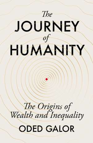 The Journey of Humanity de Oded Galor