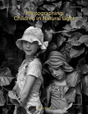 Photographing Children in Natural Light de Bella West