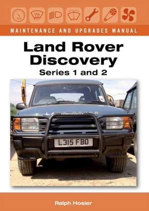 Land Rover Discovery Maintenance and Upgrades Manual de Ralph Hosier