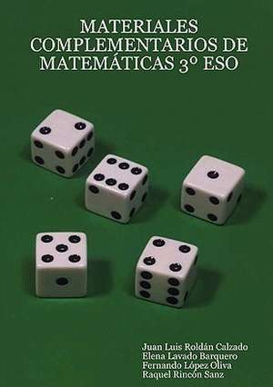 MATERIALES COMPLEMENTARIOS DE MATEMÁTICAS 3º ESO de Juan Luis Roldán Calzado