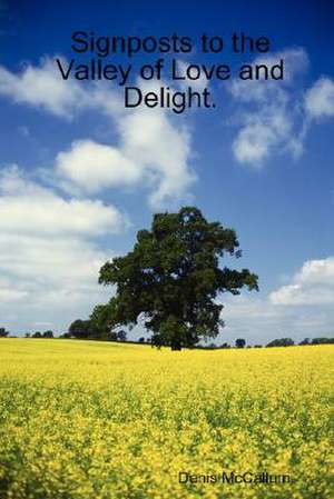 Signposts to the Valley of Love and Delight. de Denis McCallum