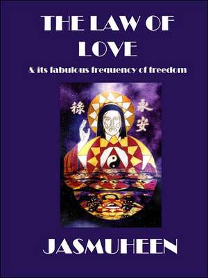 The Law of Love & Its Fabulous Frequency of Freedom de Jasmuheen